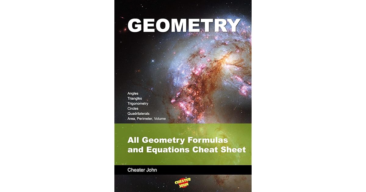 Geometry: All Geometry Formulas and Equations Cheat Sheet by Cheater John
