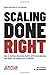 Scaling Done Right: How to Achieve Business Agility with Scrum@Scale and Make the Competition Irrelevant