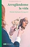Arreglándome la vida by Mirelle Nathalie Aranguren