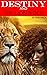 Destiny and the Lion's Den
