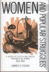 Women and Popular Struggles: A History of British Working-Class Women, 1560 - 1984 Women and Popular Struggles: A History of British Working-Class Women, 1560 - 1984