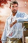 Apostando al Rey by Carol S. Brown