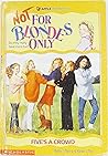 Five's a Crowd (Not For Blondes Only, #1)