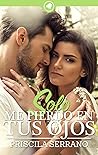 Solo me pierdo en tus ojos by Priscila Serrano