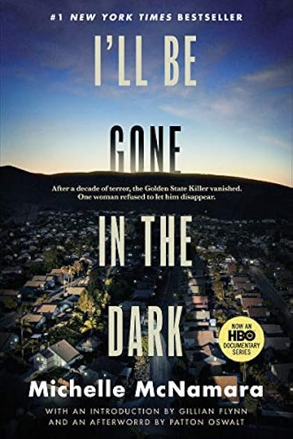 I'll Be Gone in the Dark: One Woman's Obsessive Search for the Golden State Killer