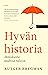 Hyvän historia : ihmiskunta uudessa valossa