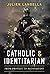 Catholic and Identitarian: ...