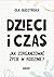 Dzieci i czas. Jak zorganizować życie w rodzinie?
