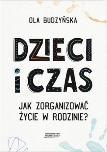 Dzieci i czas. Jak zorganizować życie w rodzinie? (Paperback)