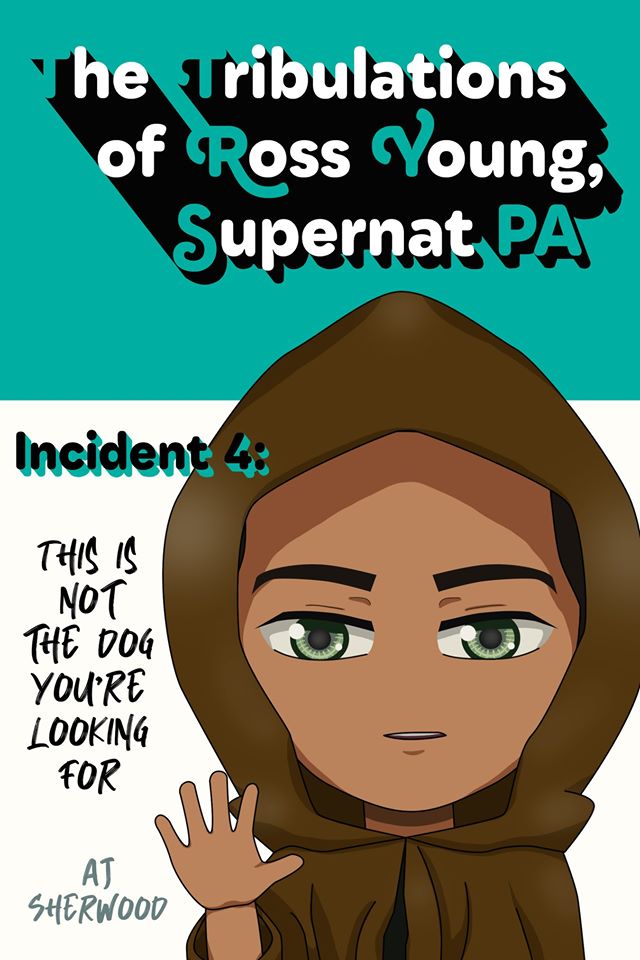This Is Not the Dog You're Looking For (The Tribulations of Ross Young, Supernat PA, Incident #4)