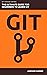 GIT: The Ultimate Guide for...