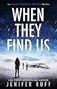 When They Find Us (Agent Victoria Heslin #3)