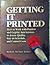 Getting It Printed: How to Work with Printers and Graphic Arts Services to Assure Quality, Stay on Schedule, and Control Costs