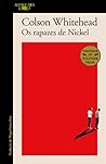 Os Rapazes de Nickel by Colson Whitehead