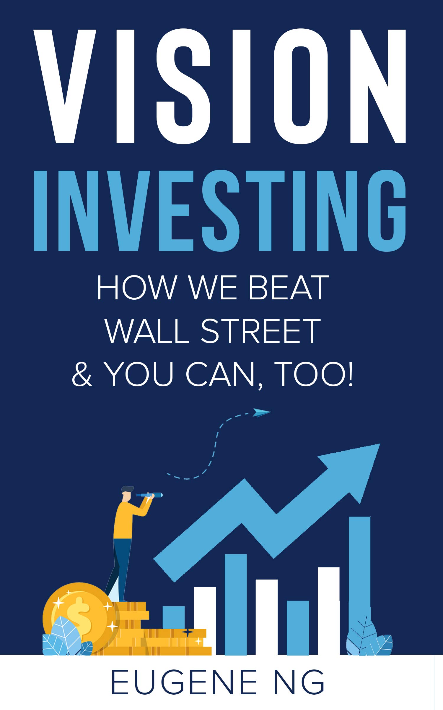 Vision Investing: How We Beat Wall Street & You Can, Too! (Kindle Edition)