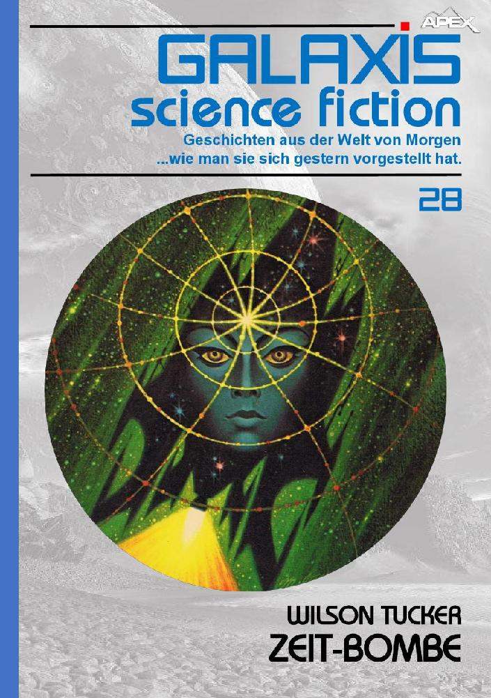 GALAXIS SCIENCE FICTION, Band 28: ZEIT-BOMBE: Geschichten aus der Welt von Morgen - wie man sie sich gestern vorgestellt hat.