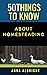 50 Things to Know About Homesteading by Anna R. Albright