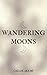 Wandering Moons (The Nightf...