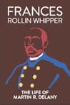 The Life of Martin R. Delany by Frank A. Rollin The Life of Martin R. Delany by Frank A. Rollin