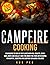 Campfire Cooking by Rob Peg