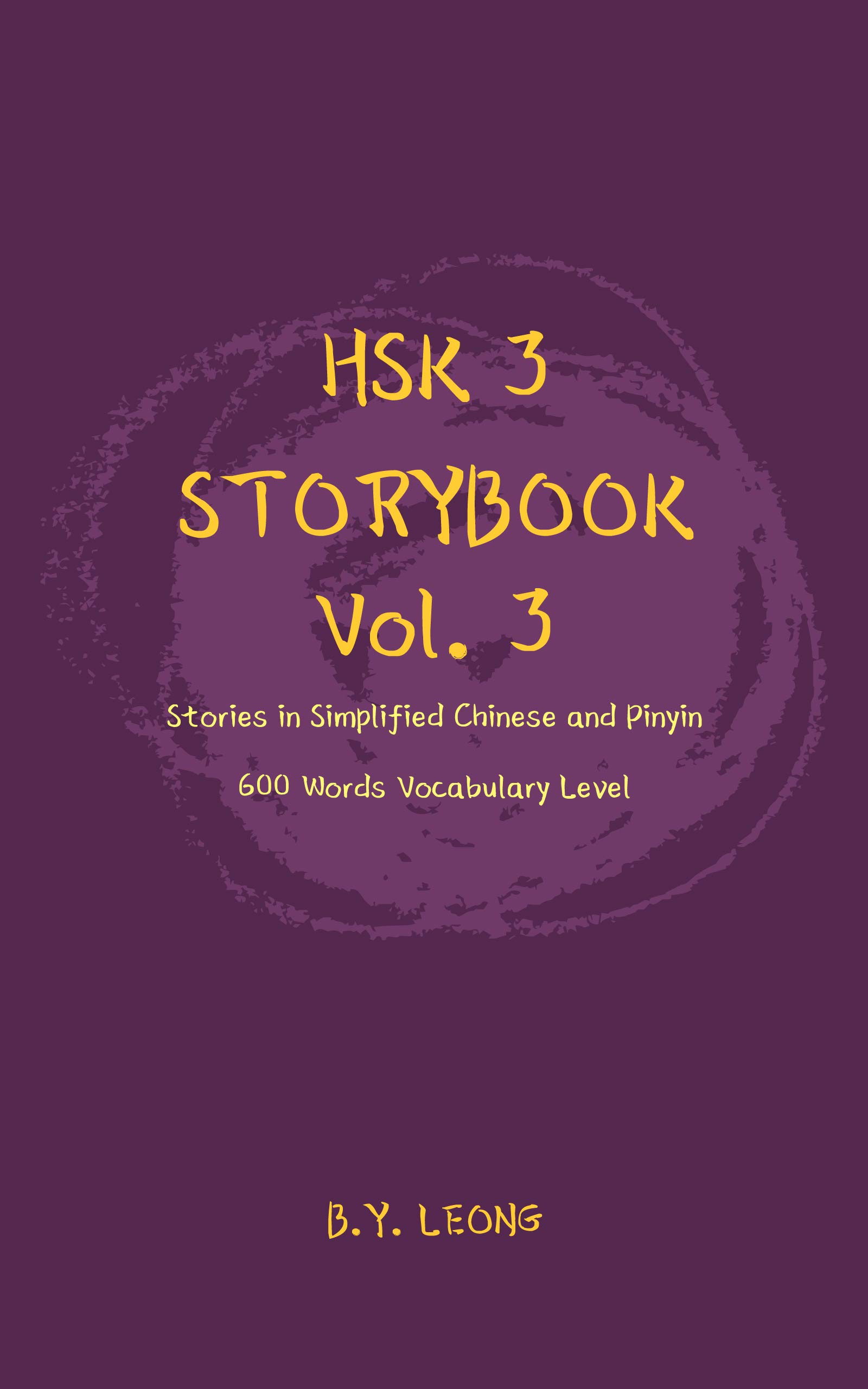 HSK 3 Storybook Vol 3: Stories in Simplified Chinese and Pinyin, 600 Word Vocabulary Level (Kindle Edition)