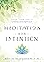 Meditation with Intention: Quick & Easy Ways to Create Lasting Peace