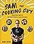Sam the Cooking Guy: Recipes with Intentional Leftovers