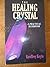 The Healing Crystal: A Prac...