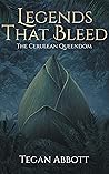 Legends That Bleed (The Cerulean Queendom Book 1)