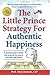 The Little Prince Strategy For Authentic Happiness by Alex Llantada