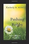 Pushing Robby: An Encore of Music, Life, and Love