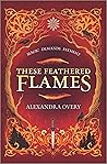 Book cover for These Feathered Flames (These Feathered Flames, #1)