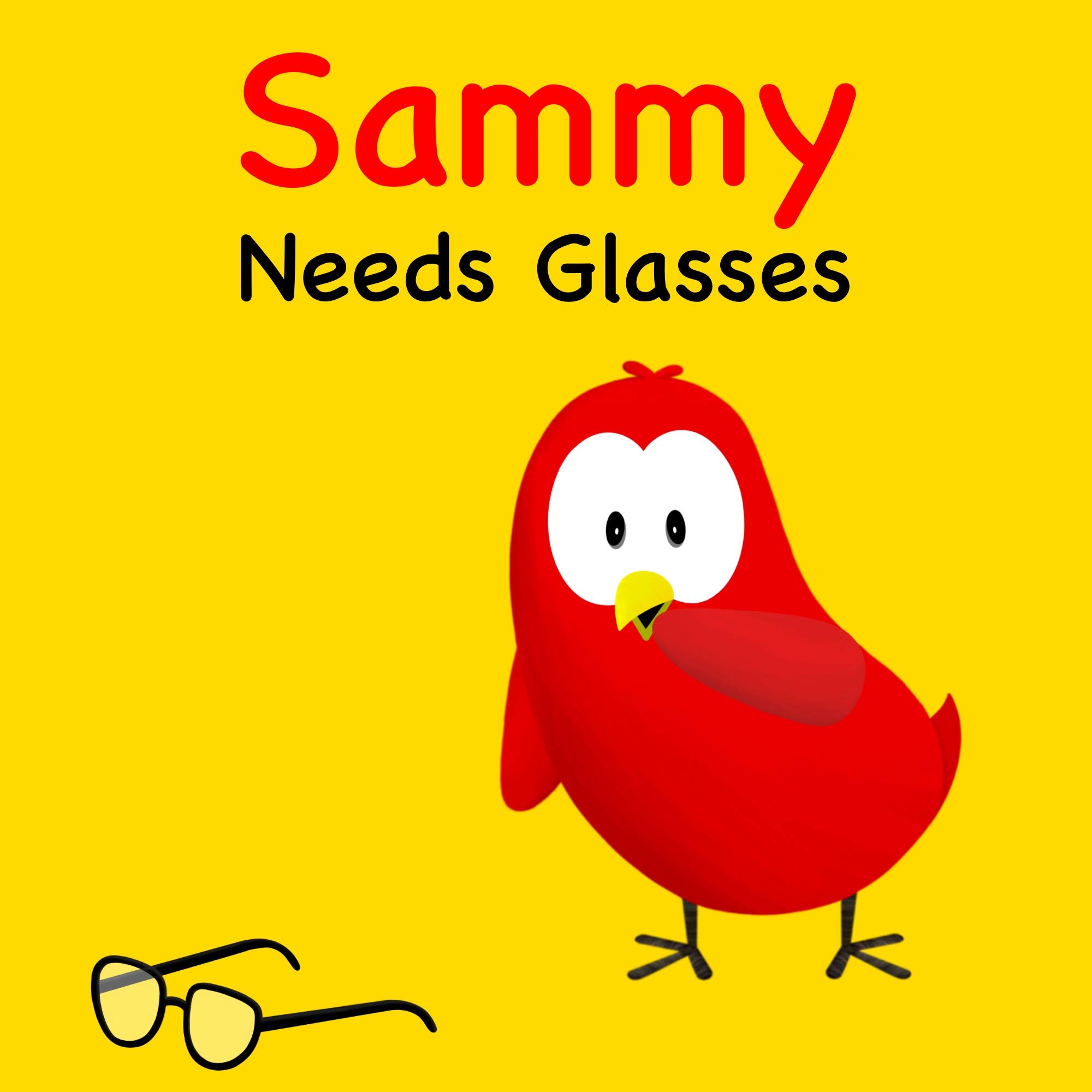 Sammy Needs Glasses (Sammy Bird)