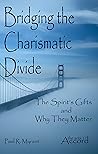 Bridging The Charismatic Divide by Paul R. Myrant Bridging The Charismatic Divide by Paul R. Myrant