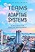 Teams Are Adaptive Systems