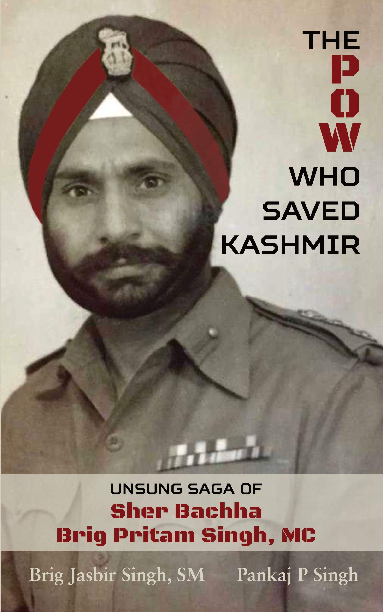 The POW Who Saved Kashmir: Unsung Saga of Sher Bachha Brig Pritam Singh, MC (Kindle Edition)