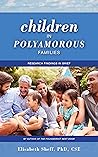 Children in Polyamorous Families: Research Findings in Brief Children in Polyamorous Families: Research Findings in Brief