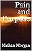 Pain and Purpose (Poetry by Nathan Morgan Book 1)