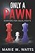 Only A Pawn (Warriors for Equal Rights #2)