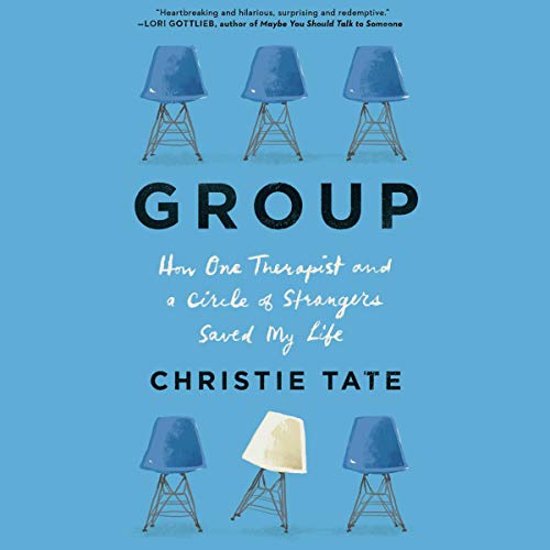 Group: How One Therapist and a Circle of Strangers Saved My Life
