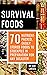 Survival Foods: 70 Nutrient-Packed, Easily Stored Foods to Stockpile in Preparation for Any Disaster