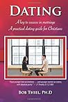 Dating: A Key to Success in Marriage Dating: A Key to Success in Marriage