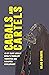 Cabals and Cartels: An Up C...