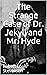The Strange Case of Dr. Jekyll and Mr. Hyde
