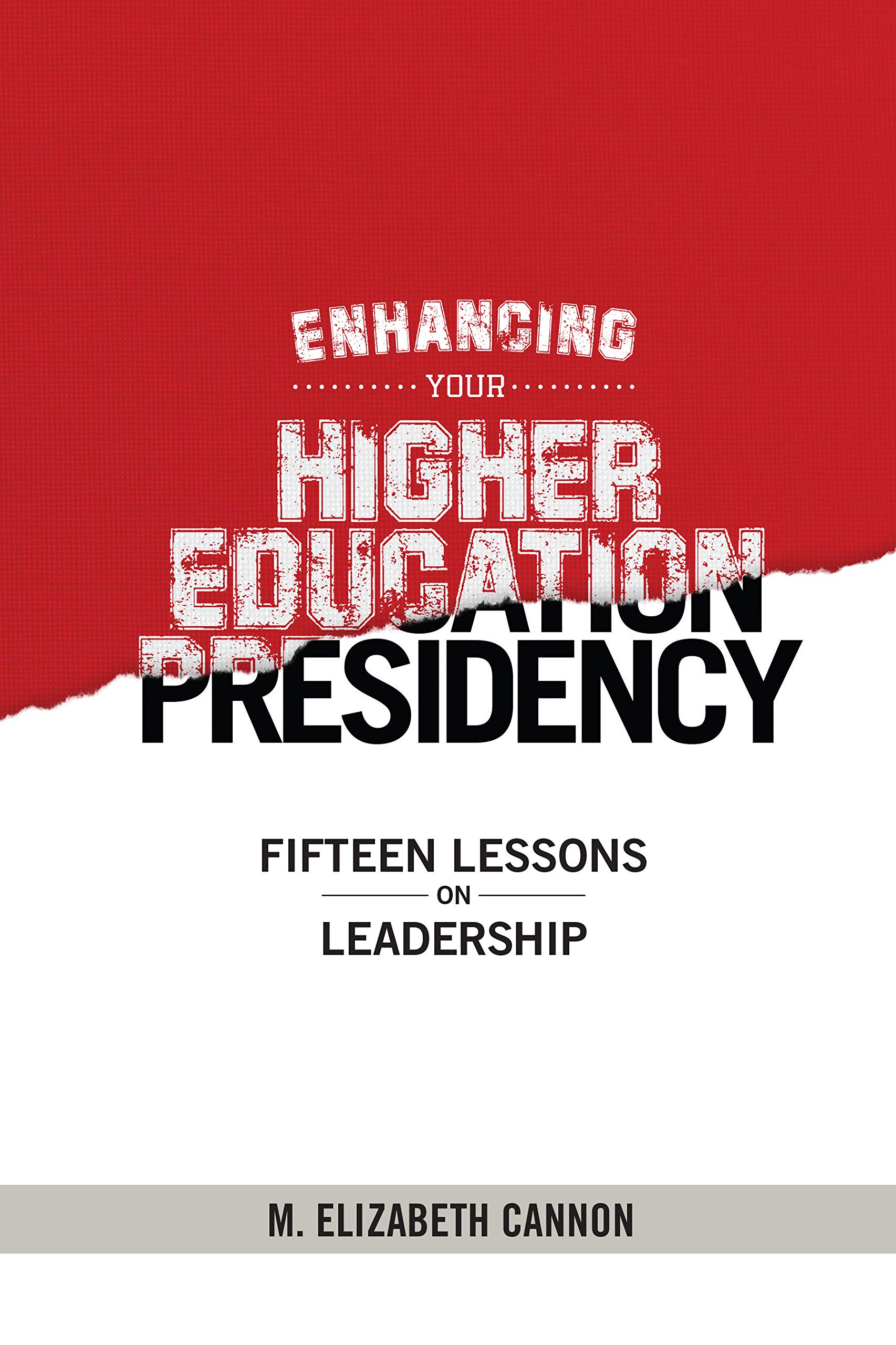 Enhancing Your Higher Education Presidency: Fifteen Lessons on Leadership (Kindle Edition)