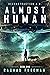 Almost Human: Deconstruction AD Book One (A Dystopian Thriller)