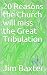 20 Reasons the Church will miss the Great Tribulation