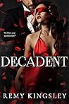 Decadent: A Dark Billionaire Romance (The Descent Series Book 3)