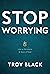 Stop Worrying: Live in the ...