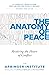 The Anatomy of Peace: Resolving the Heart of Conflict